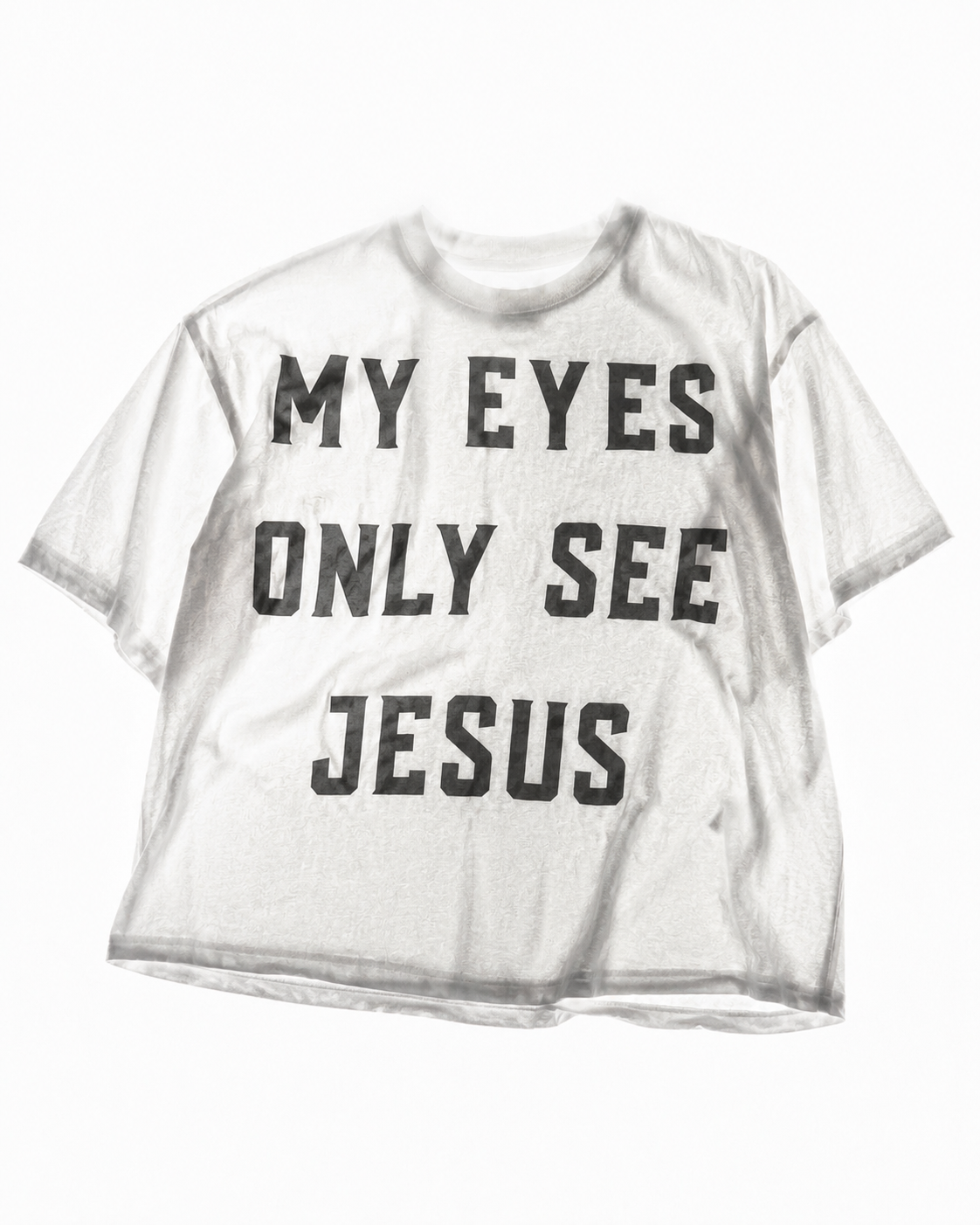My Eyes Only See Jesus T-Shirt