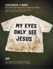 My Eyes Only See Jesus T-Shirt